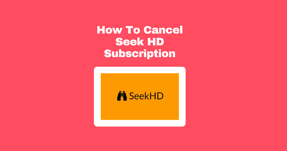 How-To-Cancel-Seek-HD-Subscription